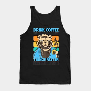 Drink Coffee, Do Stupid Things Faster With More Energy Tank Top